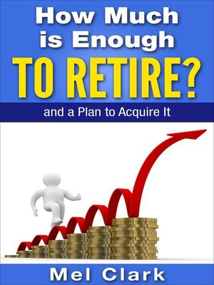 cover image of How Much is Enough to Retire? and a Plan to Acquire It